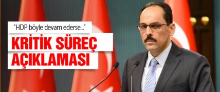 İbrahim Kalın'dan flaş çözüm süreci ve PKK açıklaması
